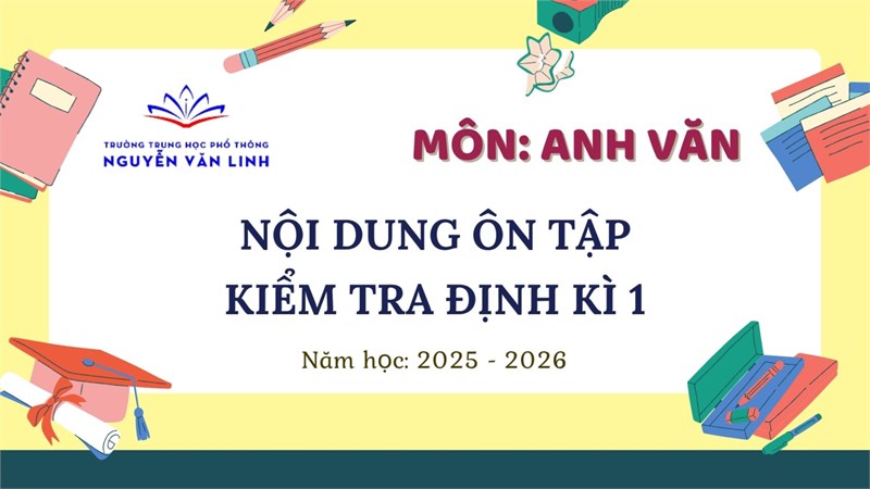 Tiếng Anh: Nội dung ôn tập và kiểm tra giữa học kì 1 - Năm học 2025 - 2026