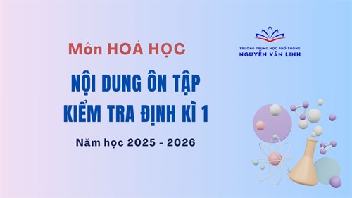 Hóa học: Nội dung ôn tập và kiểm tra giữa học kì 1 - Năm học 2025 - 2026