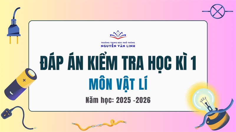 Vật lí: Đáp án kiểm tra HK1 - NH: 2025 - 2026